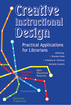 Cover of the book Creative Instructional Design: Practical Applications for Librarians.
