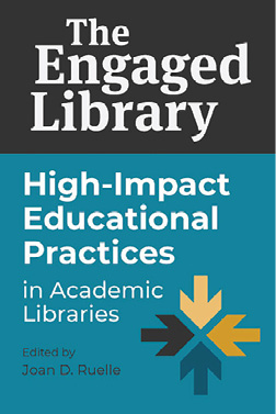 The Engaged Library: High-Impact Educational Practices in Academic Libraries