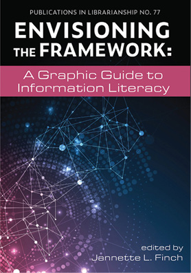 Envisioning the Framework: A Graphic Guide to Information Literacy