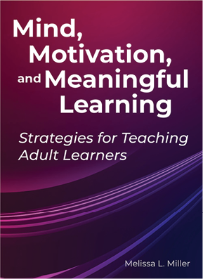 Mind, Motivation, and Meaningful Learning: Strategies for Teaching Adult Learners