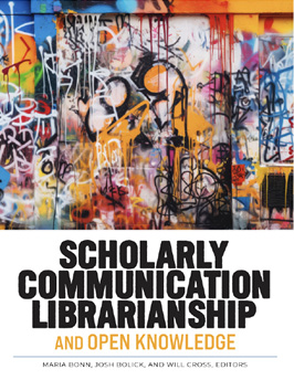 Book cover: Scholary Communicationi Librarianship and Open Knowledge