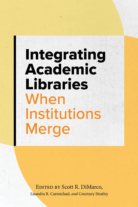 Integrating Academic Libraries When Institutions Merge